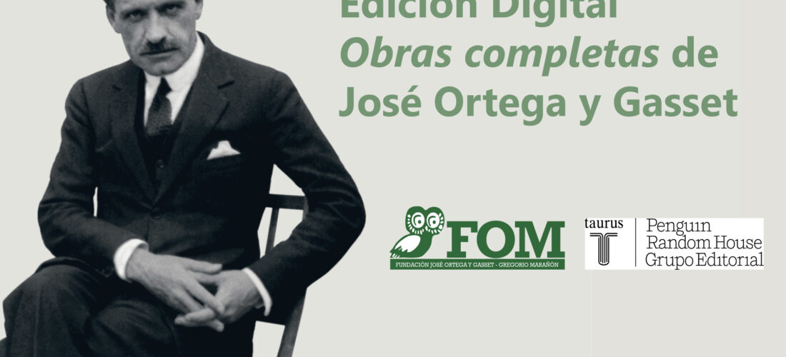 Conoce la Edición Digital de las Obras completas de José Ortega y Gasset, coeditadas con Taurus