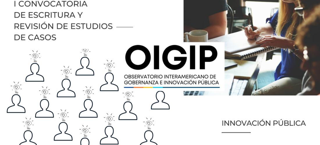 El Observatorio Interamericano de Gobernanza e Innovación Pública (OIGIP) lanza la I convocatoria de estudios de casos